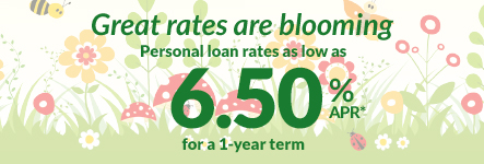 Great rates are blooming. Personal loan rates as low as 6.50% APR* for a 1-year term